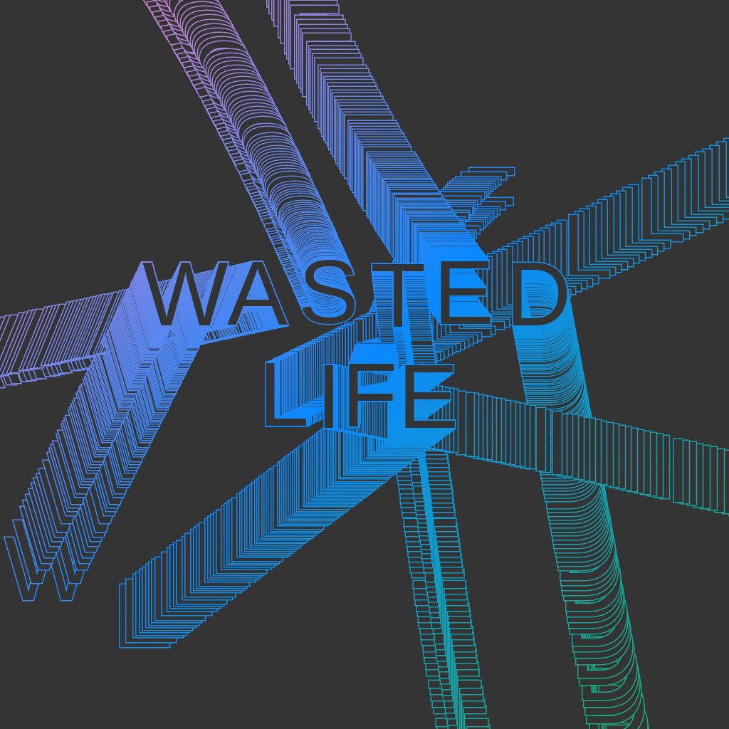 wasted life #2