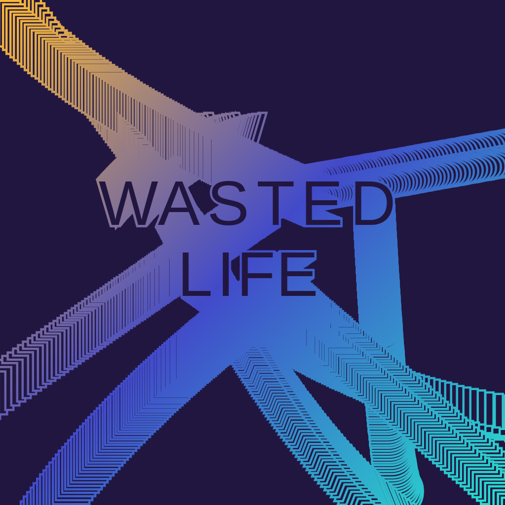 wasted life