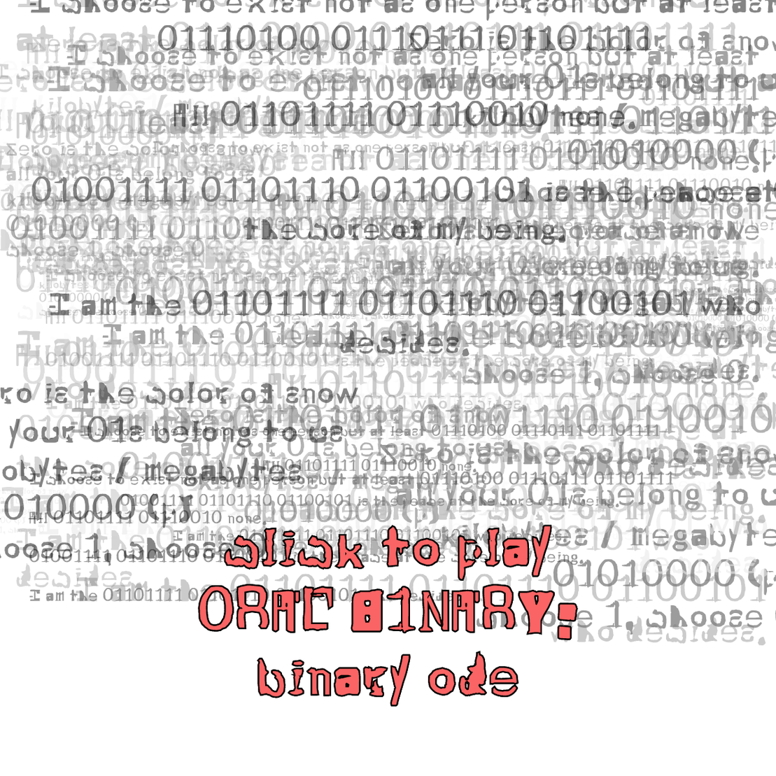 0RAL B1NARY: “BINARY ODE” #6