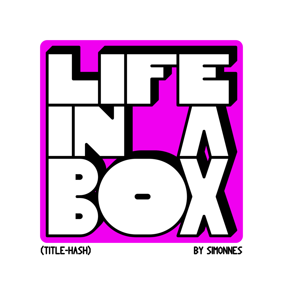 Life in a box