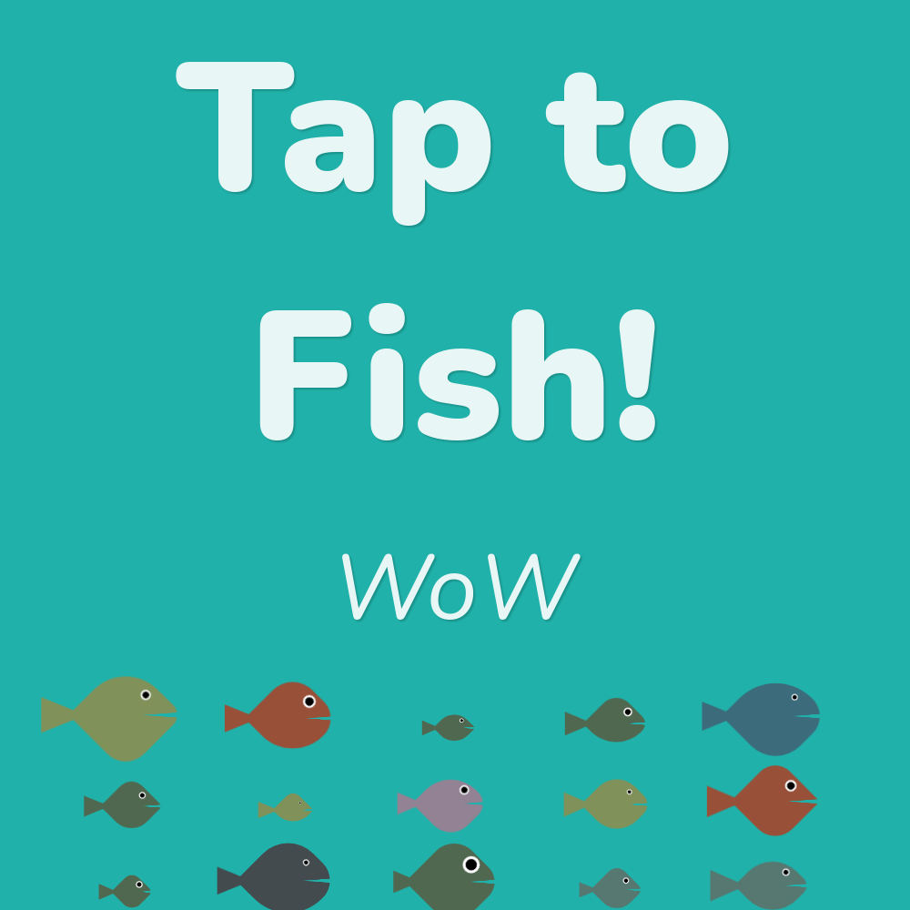 Tap to fish!