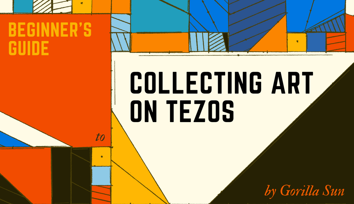 A Beginner's Guide to Collecting Art on Tezos