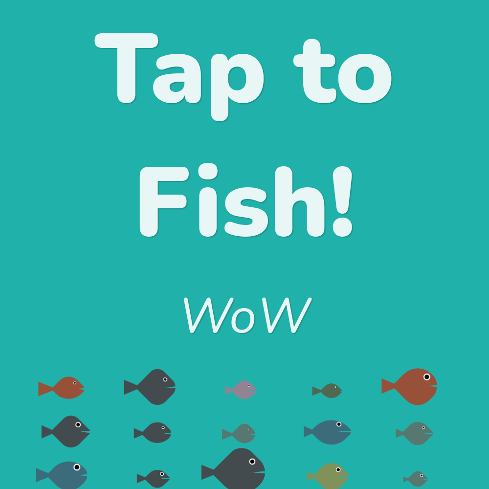 Tap to fish! #10