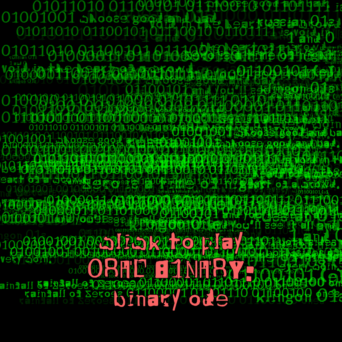 0RAL B1NARY: “BINARY ODE”