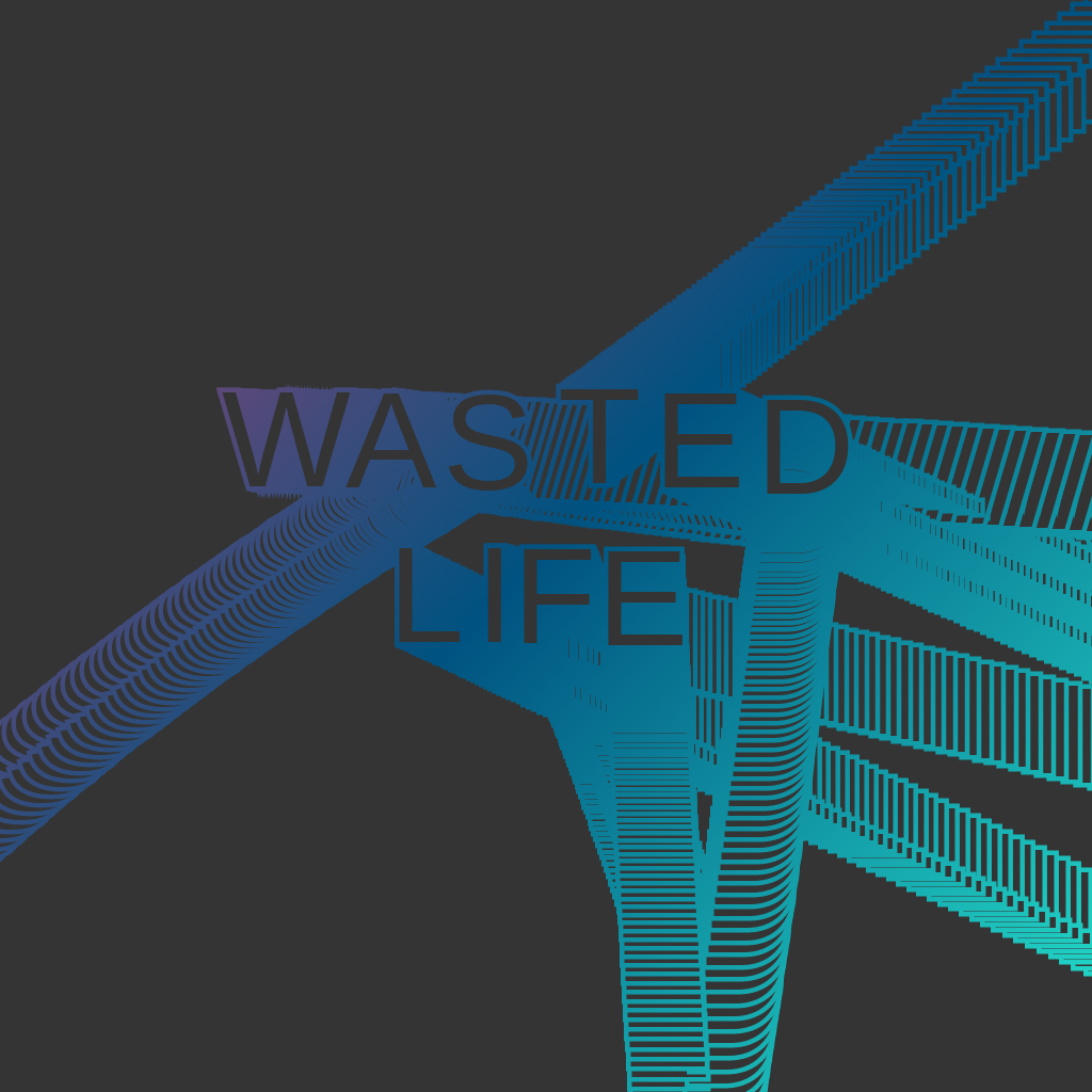 wasted life #5