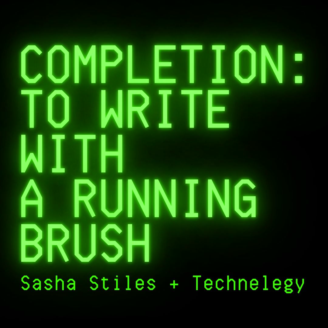 COMPLETION: TO WRITE WITH A RUNNING BRUSH