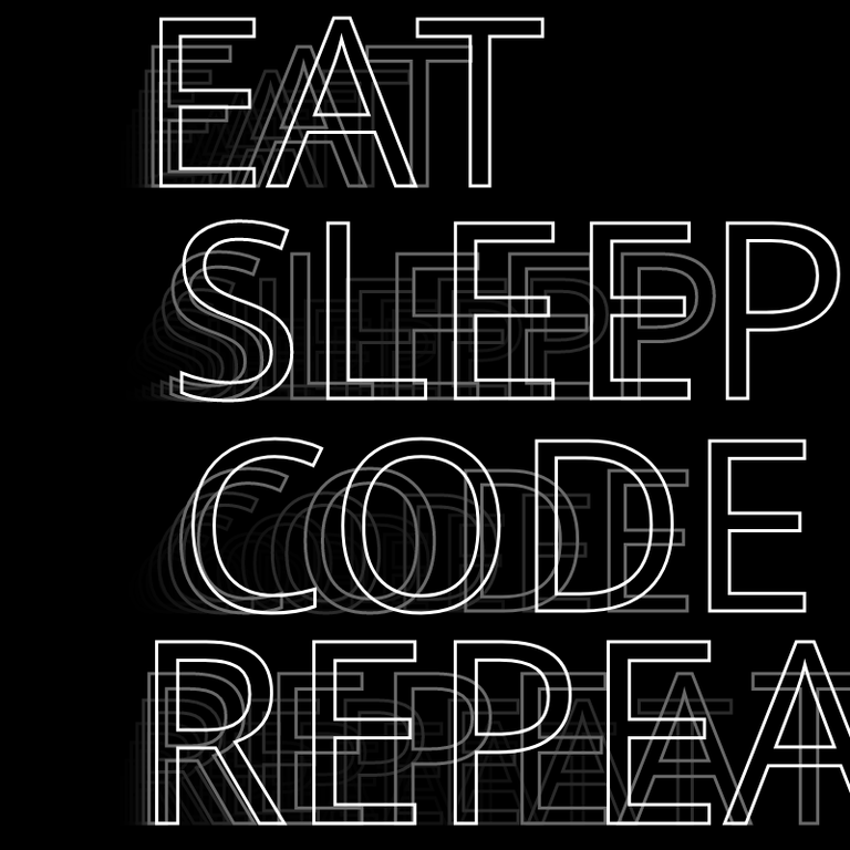 Eat, Sleep, Code, Repeat. “It is Health which is real wealth, and